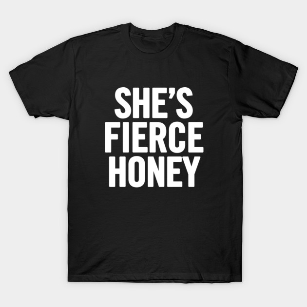 She's Fierce Honey